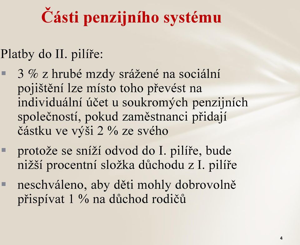 účet u soukromých penzijních společností, pokud zaměstnanci přidají částku ve výši 2 % ze svého