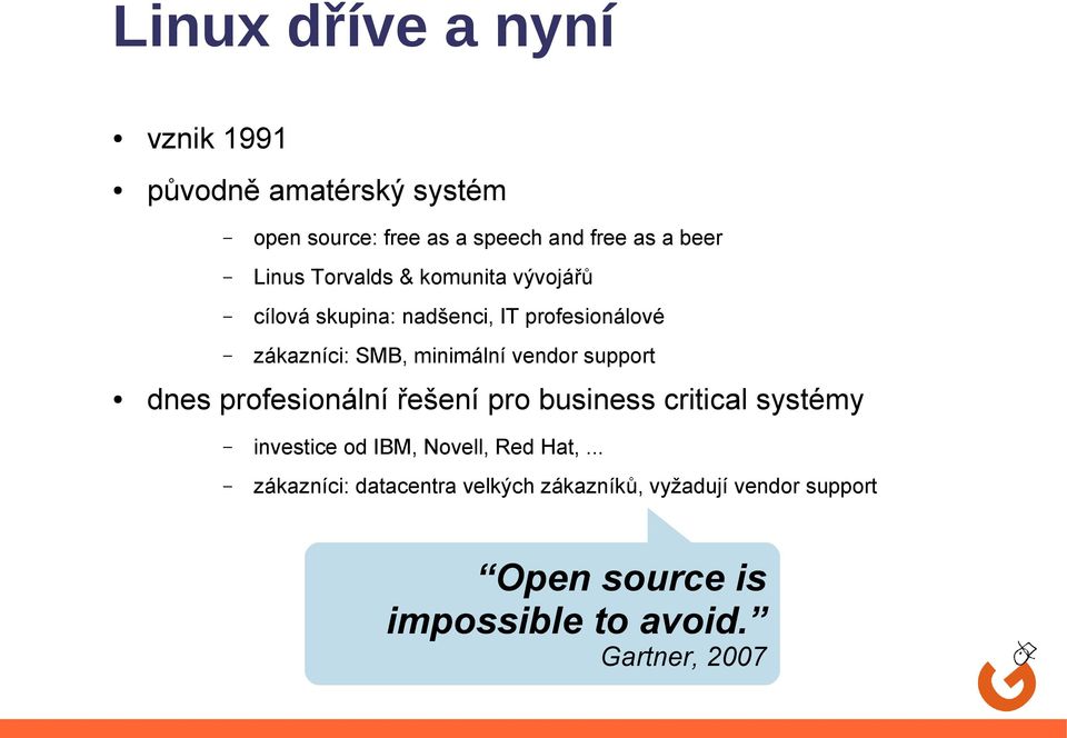 vendor support dnes profesionální řešení pro business critical systémy investice od IBM, Novell, Red Hat,.