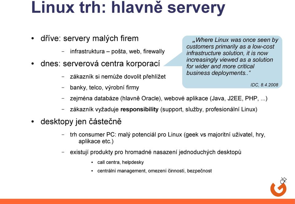 2008 zejména databáze (hlavně Oracle), webové aplikace (Java, J2EE, PHP,.