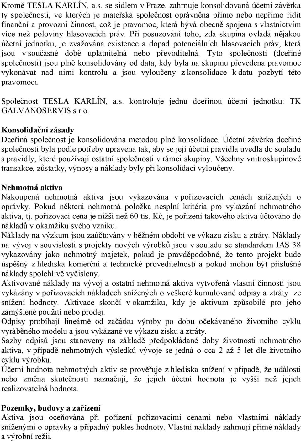 obecně spojena s vlastnictvím více než poloviny hlasovacích práv.
