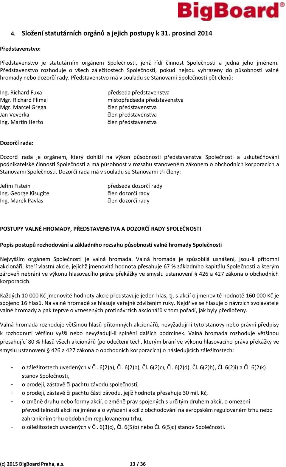 Marek Pavlas POSTUPY VALNÉ HROMADY PŘEDSTAVENSTVA A DO)ORČÍ RADY SPOLEČNOSTI P S N V - K K K