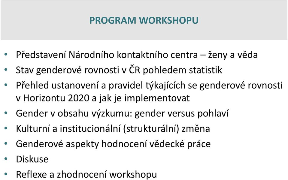 a jak je implementovat Gender v obsahu výzkumu: gender versus pohlaví Kulturní a institucionální