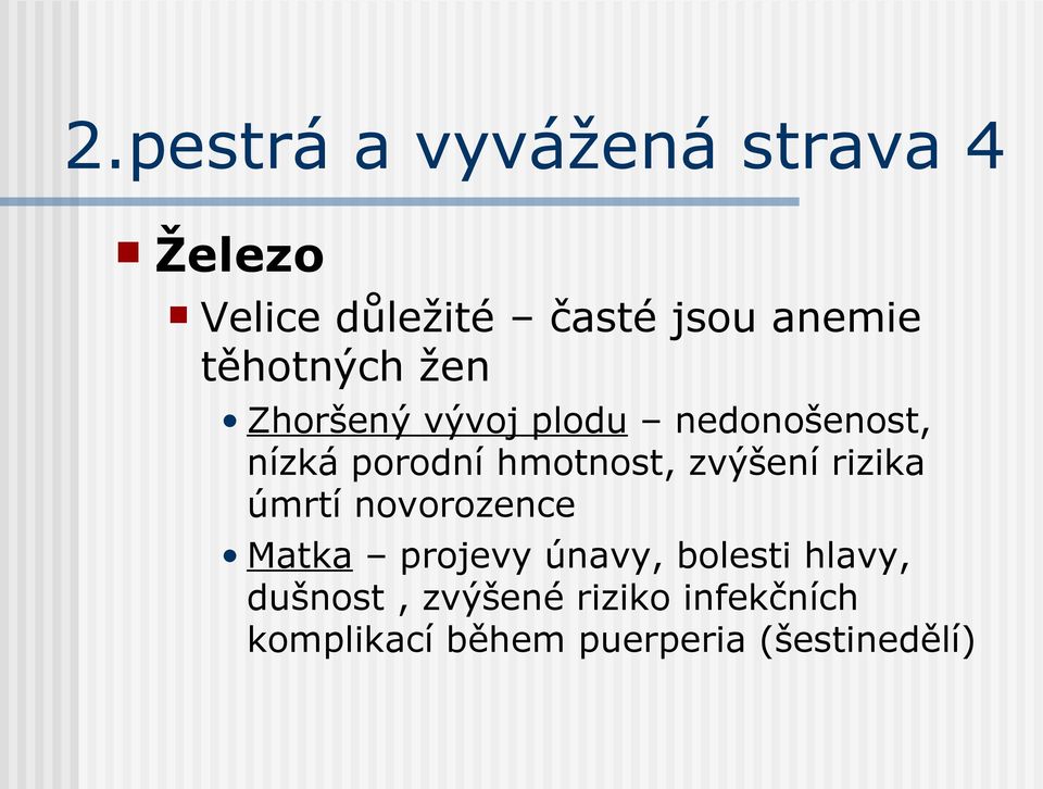 hmotnost, zvýšení rizika úmrtí novorozence Matka projevy únavy, bolesti