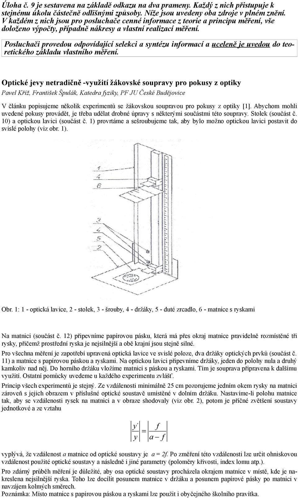 Posluchči provedou odpovídjící selekci syntézu inormcí uceleně je uvedou do teoretického zákldu vlstního měření.