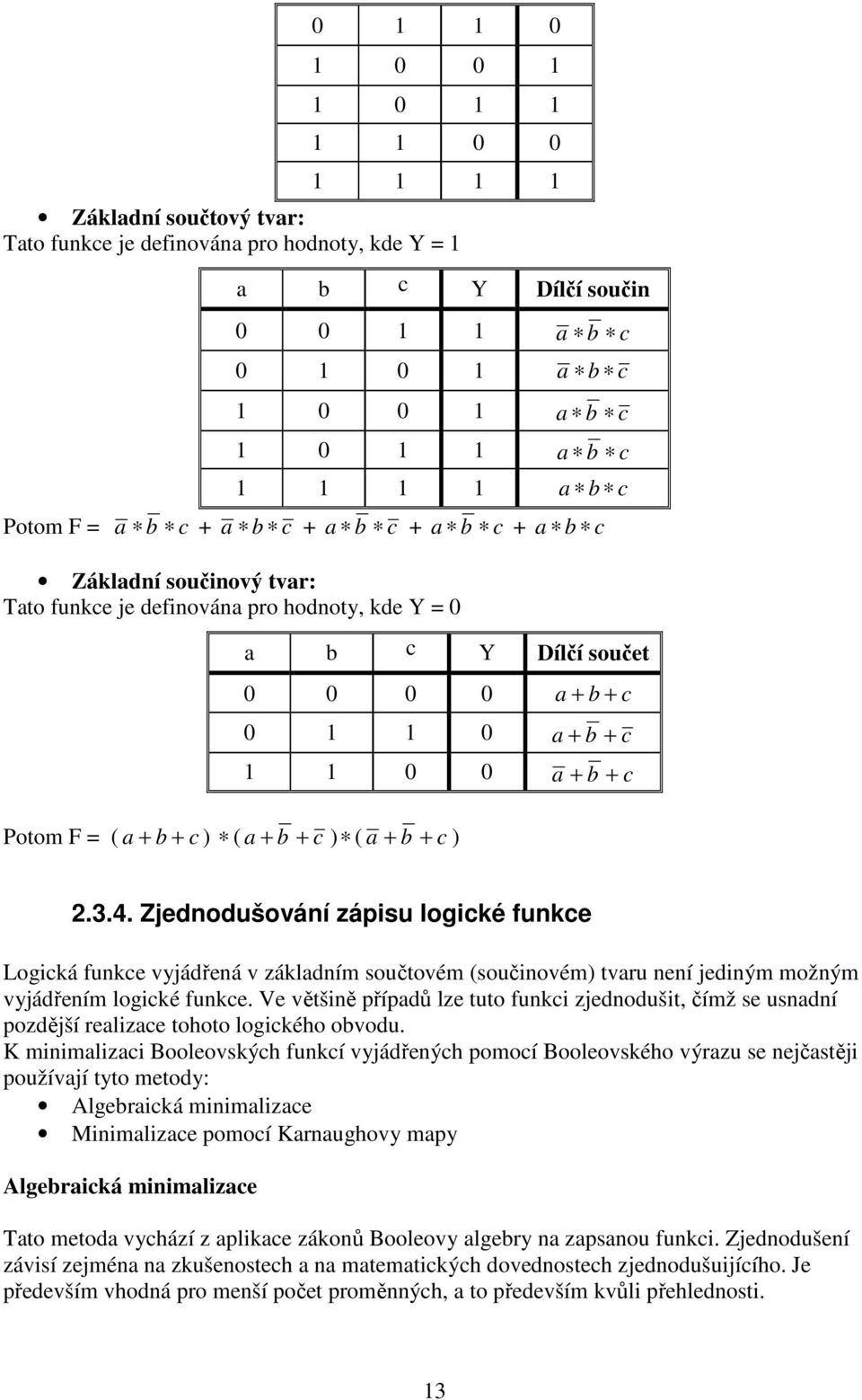 Potom F = ( a + b + c ) ( a + b + c ) ( a + b + c ) 2.3.4.