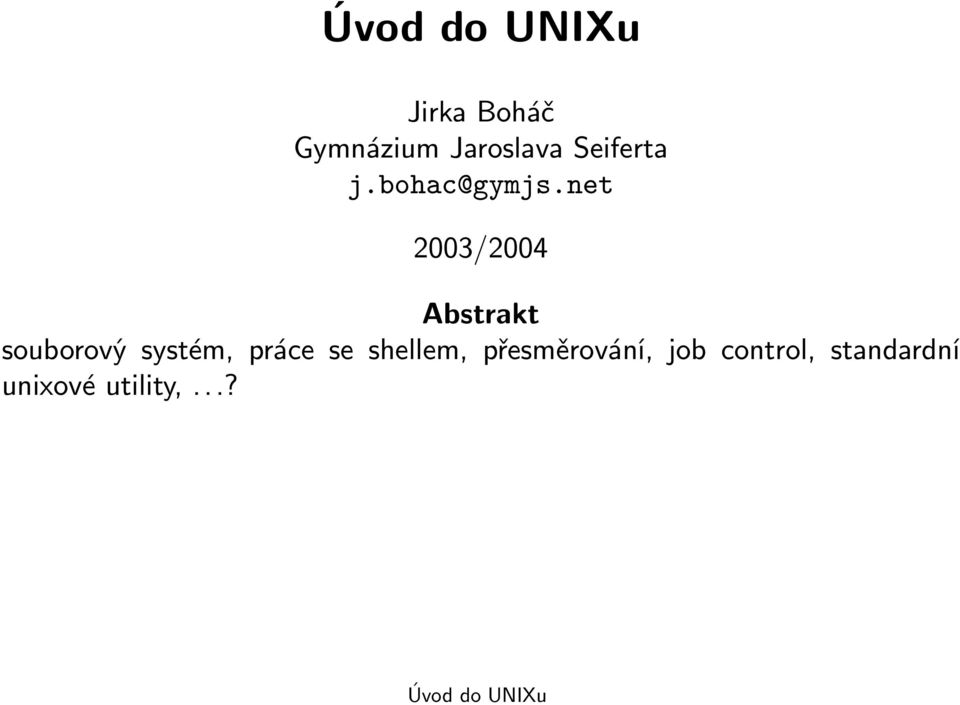 net 2003/2004 Abstrakt souborový systém, práce se