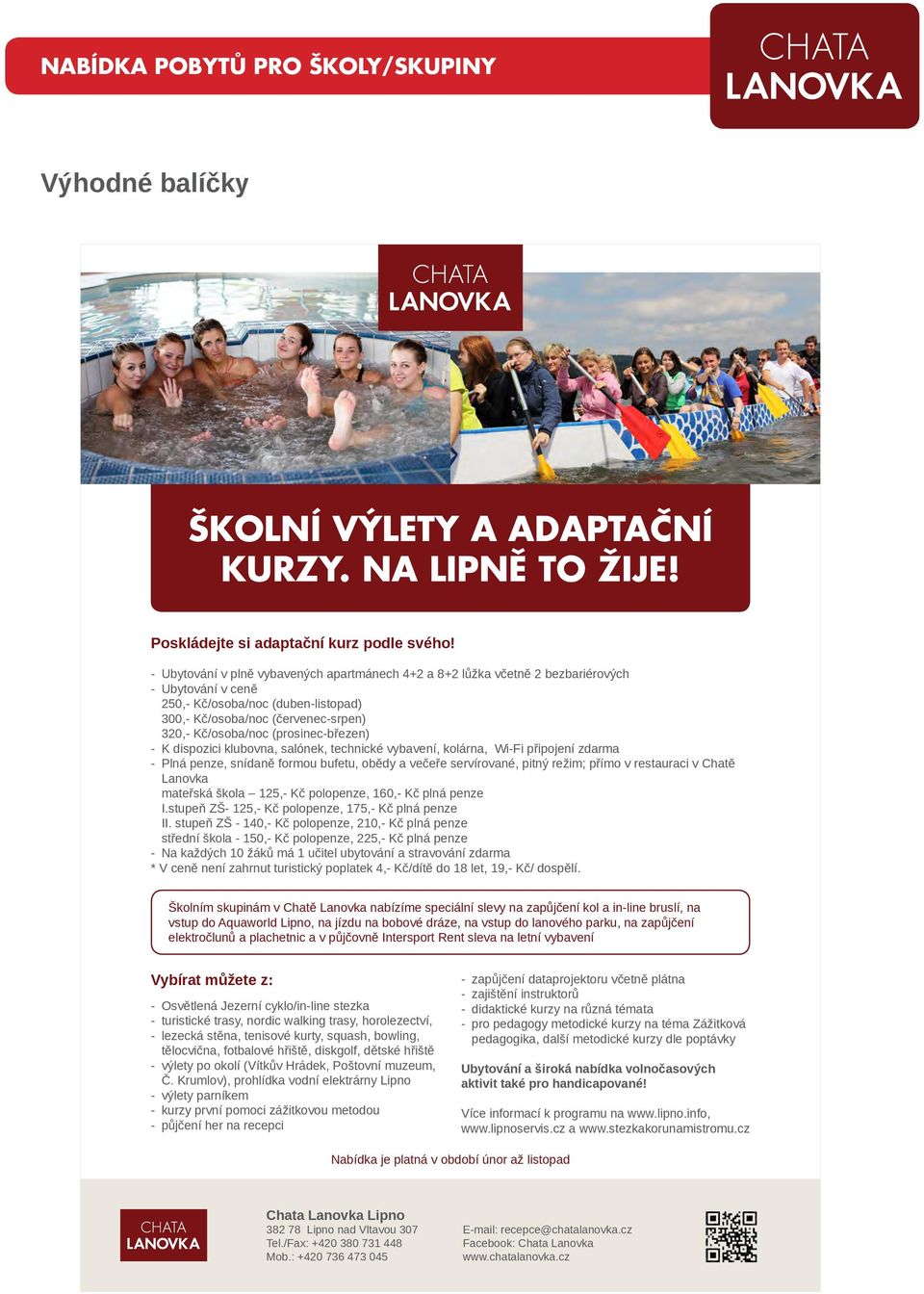 (prosinec-březen) - K dispozici klubovna, salónek, technické vybavení, kolárna, Wi-Fi připojení zdarma - Plná penze, snídaně formou bufetu, obědy a večeře servírované, pitný režim; přímo v restauraci