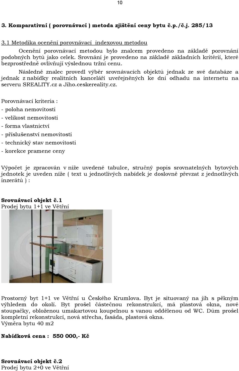 Srovnání je provedeno na základě základních kritérií, které bezprostředně ovlivňují výslednou tržní cenu.