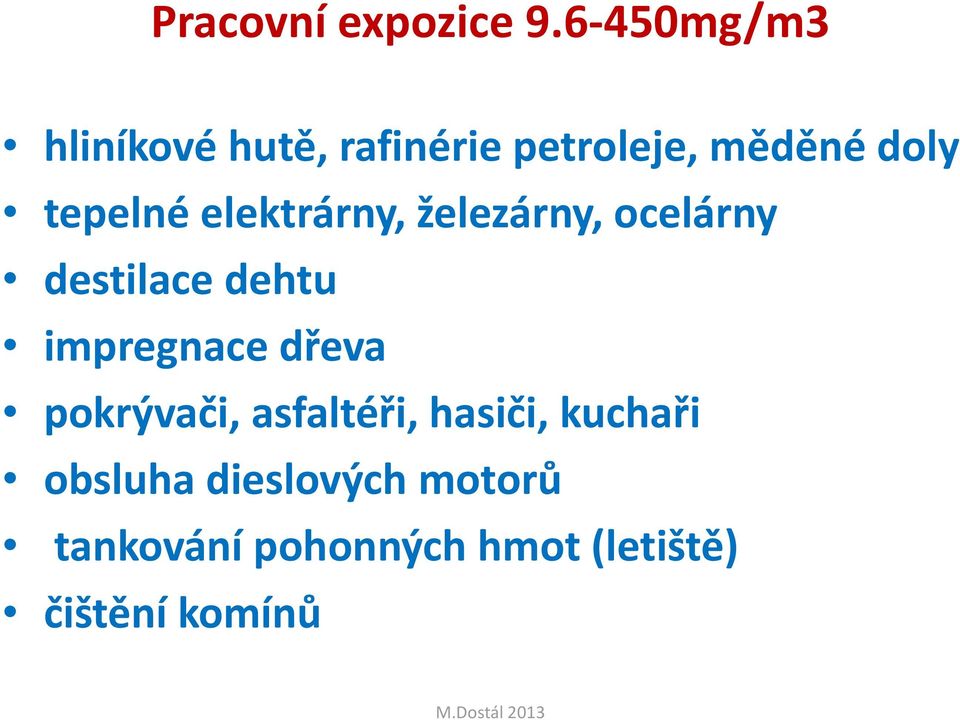 tepelné elektrárny, železárny, ocelárny destilace dehtu impregnace