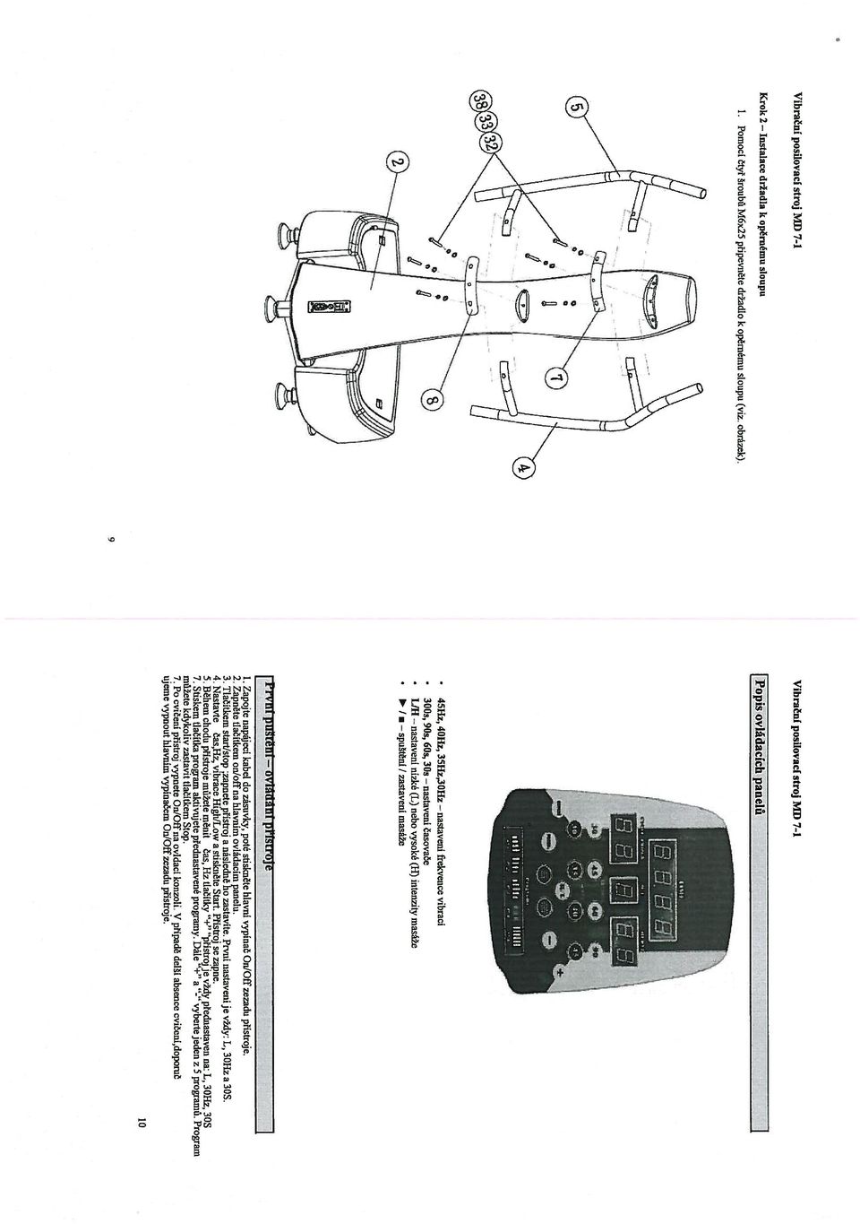 Pomocí čtyř šroubů M6x25 připevněte držadlo k opěrnému sloupu (viz, obrázek). - g /. nastavení spuštěni nastavení nastavení rrvni pusteni ovláaaní přístroje I 1.