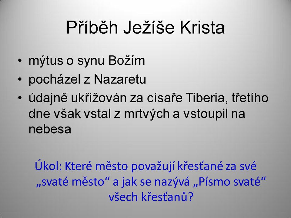 mrtvých a vstoupil na nebesa Úkol: Které město považují