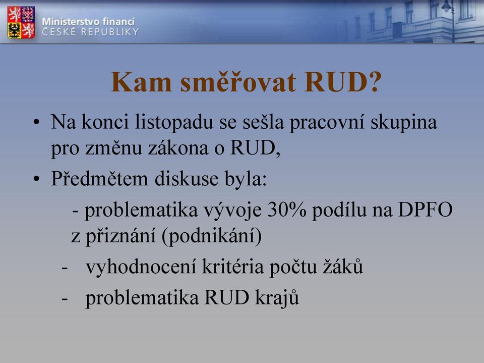 zákona o RUD, Předmětem diskuse byla: - problematika