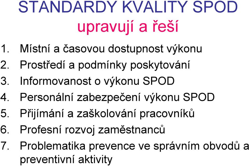 Personální zabezpečení výkonu SPOD 5. Přijímání a zaškolování pracovníků 6.