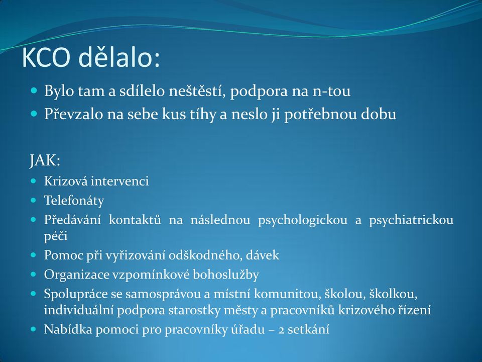 vyřizování odškodného, dávek Organizace vzpomínkové bohoslužby Spolupráce se samosprávou a místní komunitou,