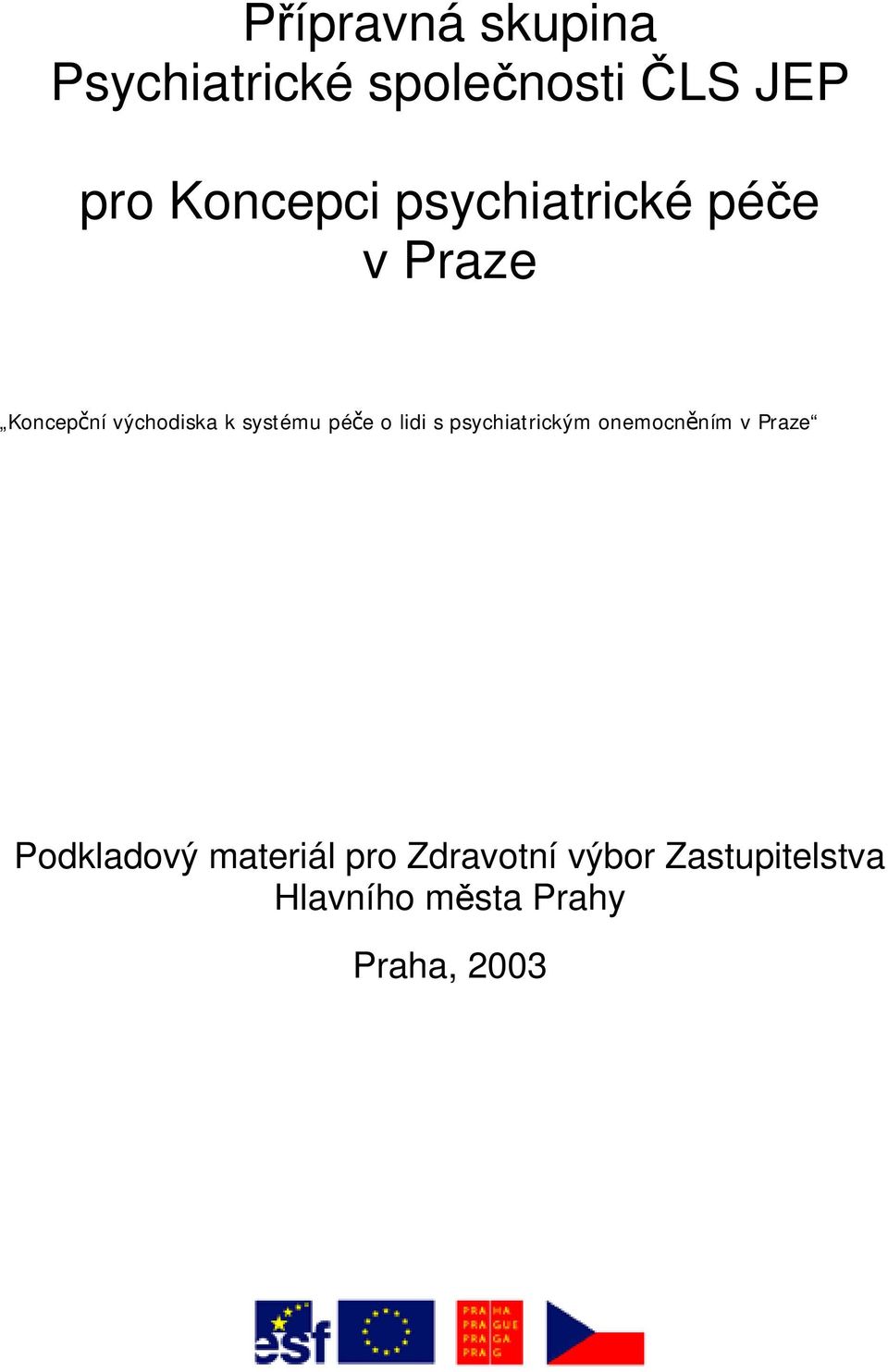 lidi s psychiatrickým onemocněním v Praze Podkladový materiál