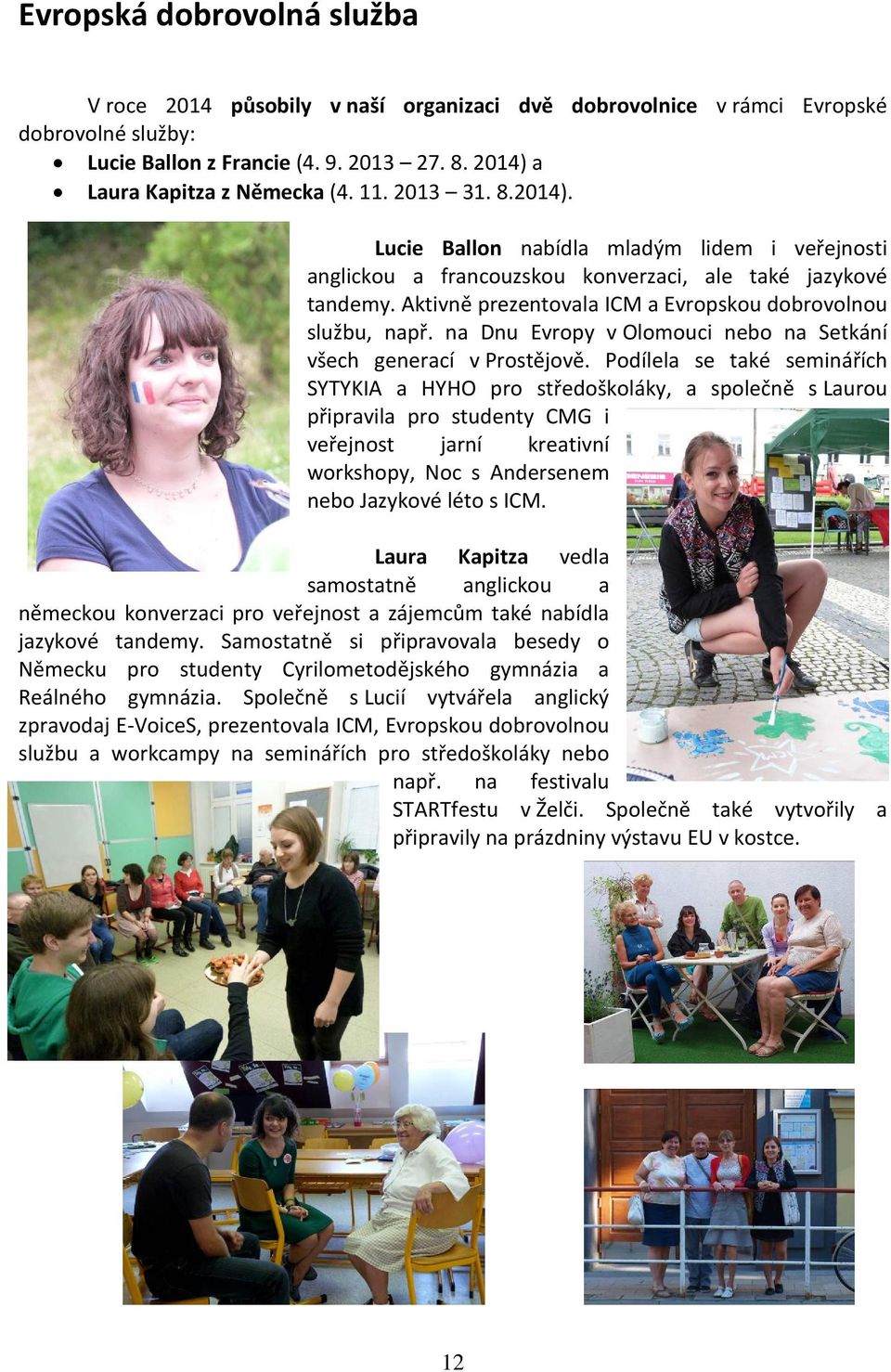 na Dnu Evropy v Olomouci nebo na Setkání všech generací v Prostějově.
