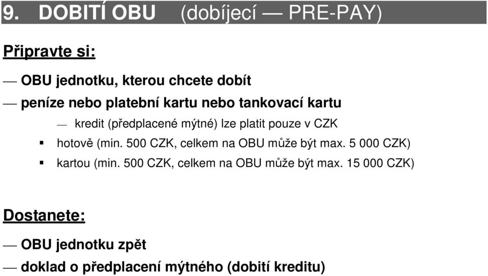 (min. 500 CZK, celkem na OBU může být max. 5 000 CZK) kartou (min.