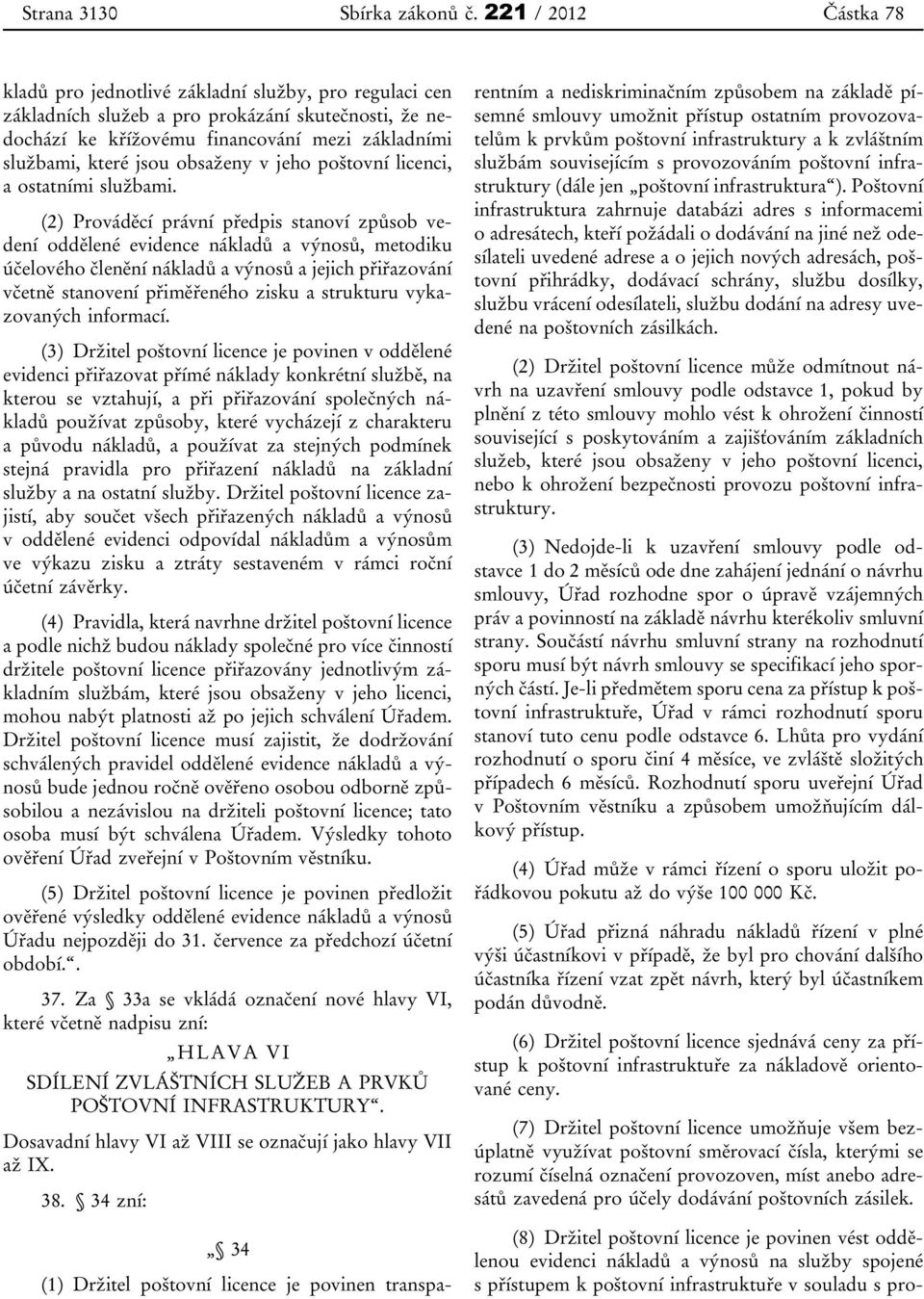 obsaženy v jeho poštovní licenci, a ostatními službami.