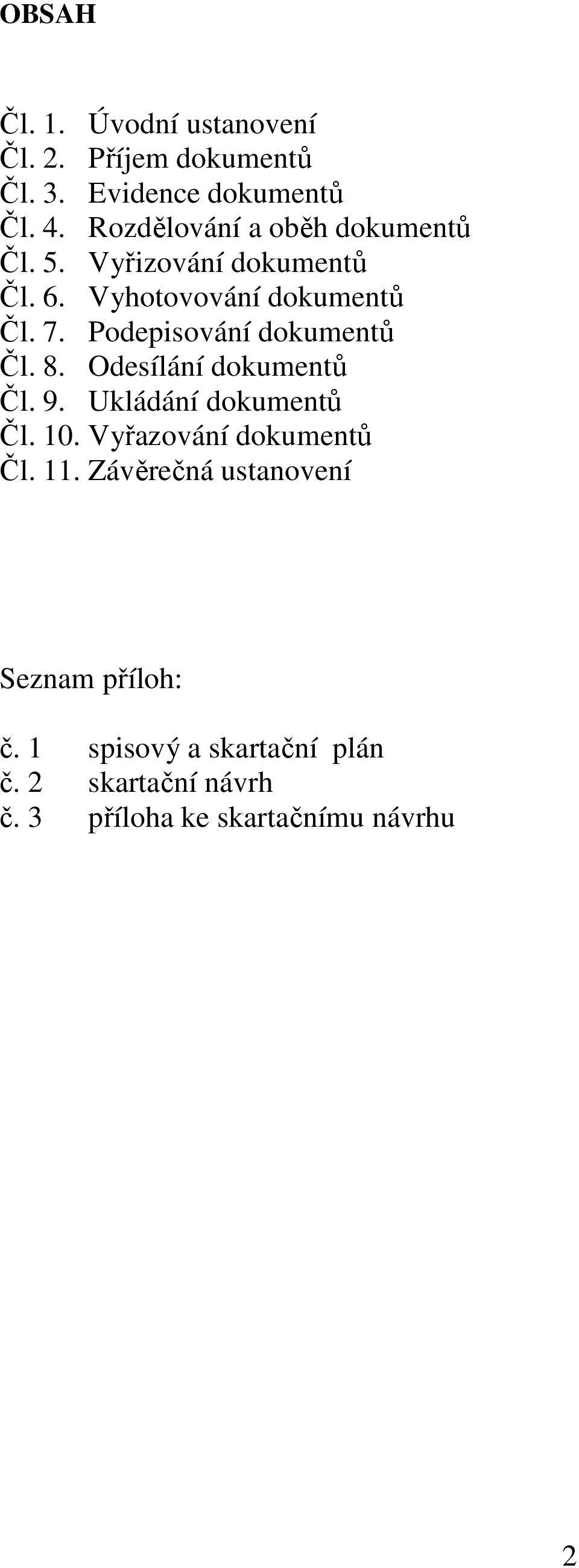 Podepisování dokumentů Čl. 8. Odesílání dokumentů Čl. 9. Ukládání dokumentů Čl. 10.