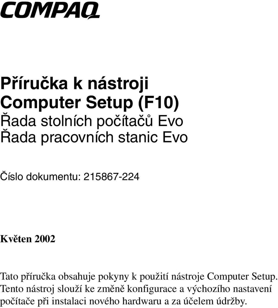 obsahuje pokyny k použití nástroje Computer Setup.