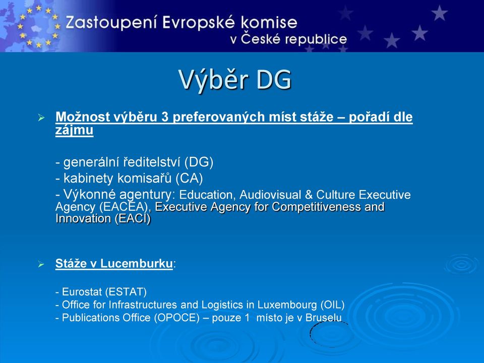 Executive Agency for Competitiveness and Innovation (EACI) Stáže v Lucemburku: - Eurostat (ESTAT) -