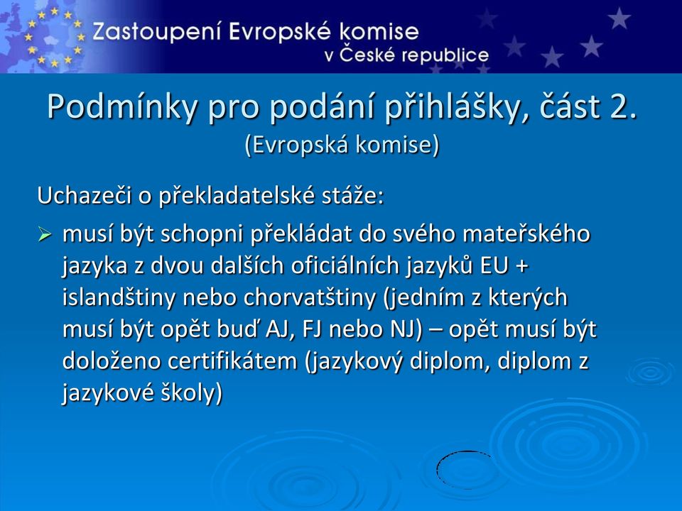 svého mateřského jazyka z dvou dalších oficiálních jazyků EU + islandštiny nebo