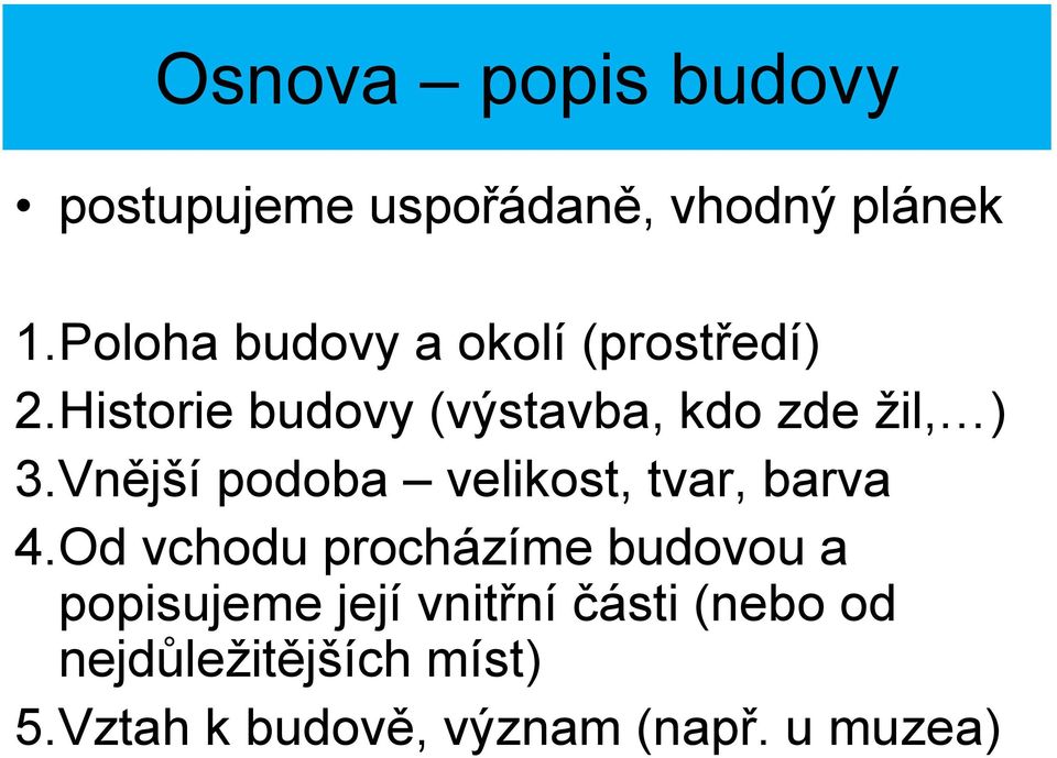 Historie budovy (výstavba, kdo zde žil, ) 3.