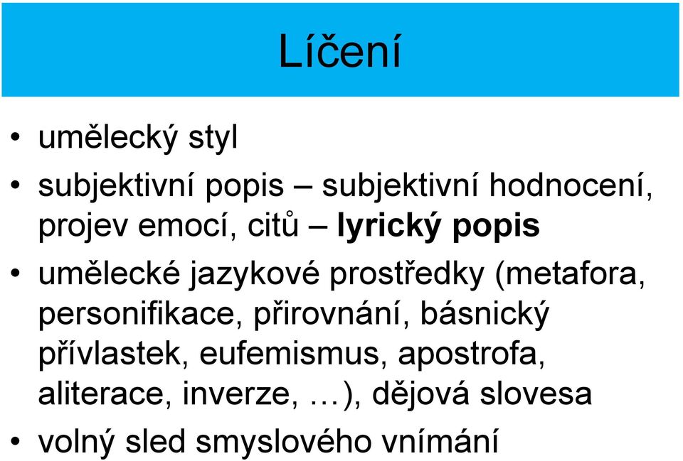 personifikace, přirovnání, básnický přívlastek, eufemismus,