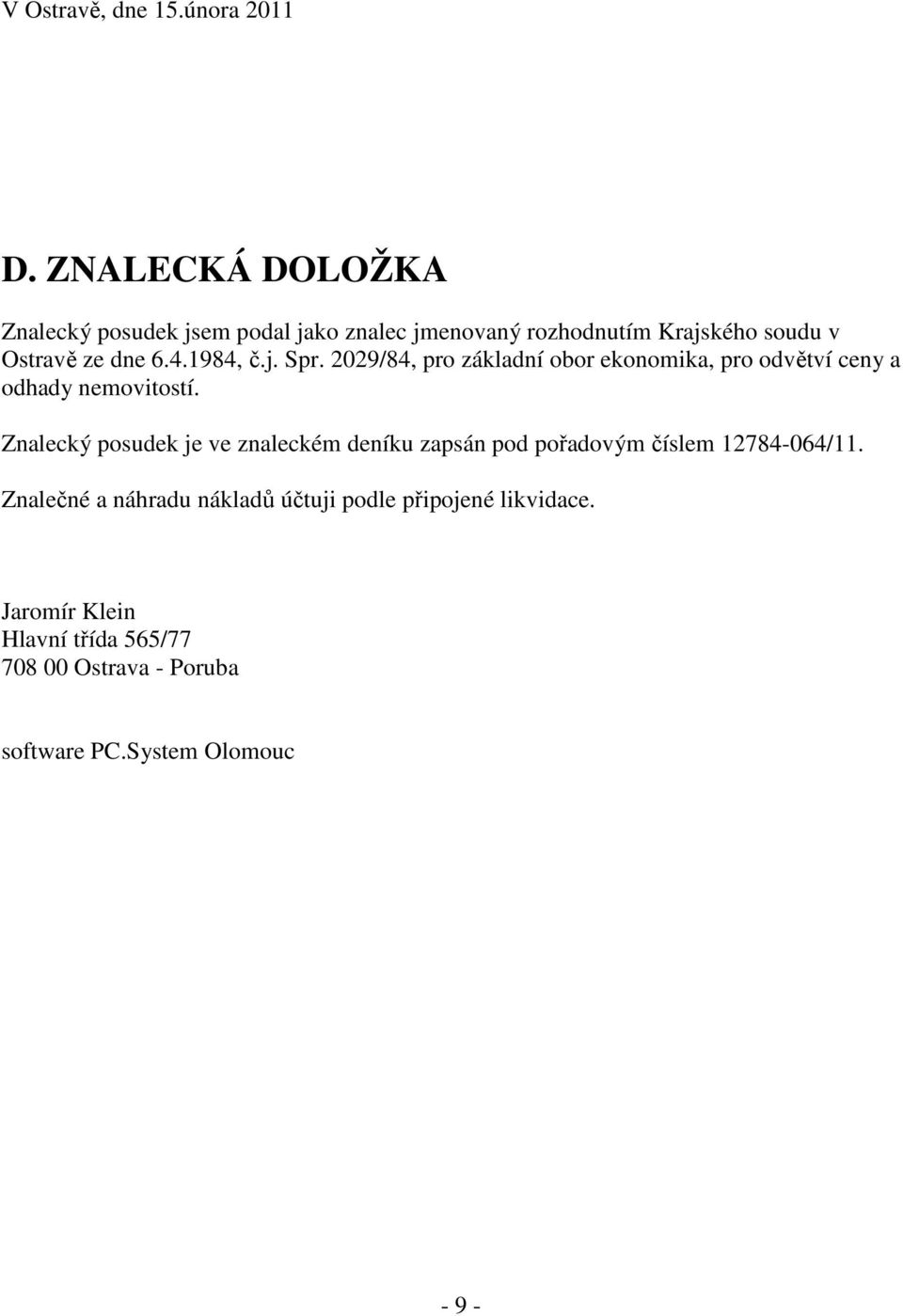 1984, č.j. Spr. 2029/84, pro základní obor ekonomika, pro odvětví ceny a odhady nemovitostí.