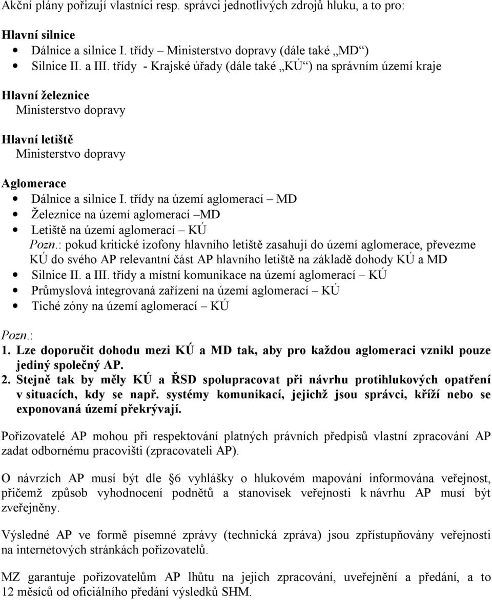 třídy na území aglomerací MD Železnice na území aglomerací MD Letiště na území aglomerací KÚ Pozn.