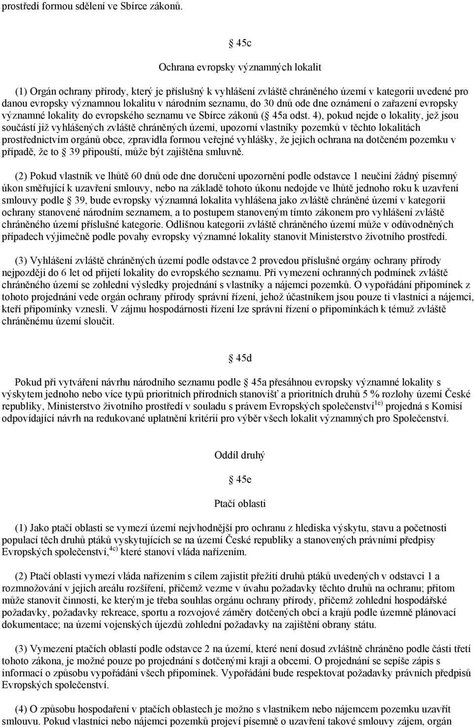 seznamu, do 30 dnů ode dne oznámení o zařazení evropsky významné lokality do evropského seznamu ve Sbírce zákonů ( 45a odst.