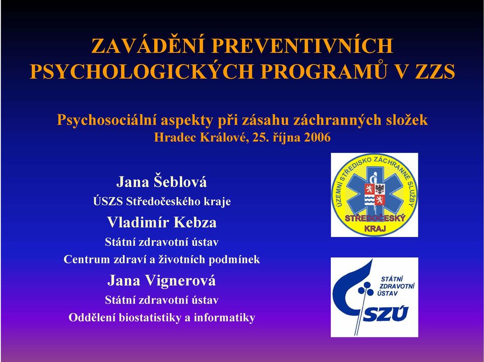 října 2006 Jana Šeblová ÚSZS Středočeského kraje Vladimír Kebza Státní zdravotní