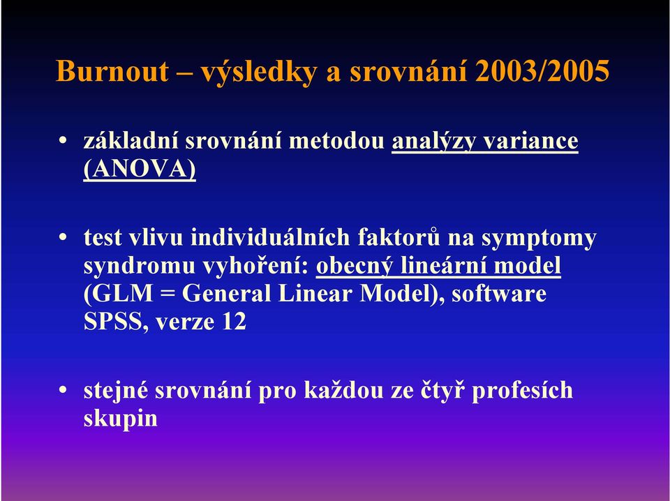 syndromu vyhoření: obecný lineární model (GLM = General Linear Model),