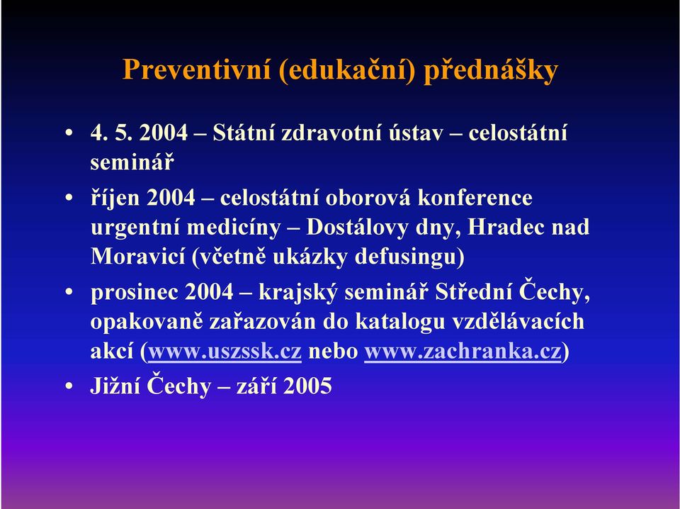 urgentní medicíny Dostálovy dny, Hradec nad Moravicí (včetně ukázky defusingu) prosinec