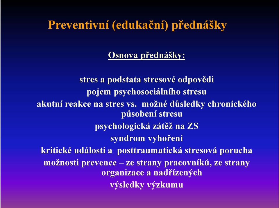 možné důsledky chronického působení stresu psychologická zátěž na ZS syndrom vyhoření