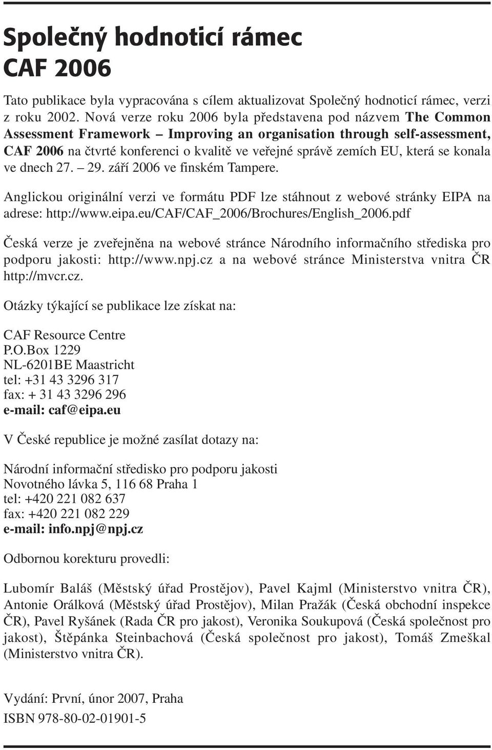 EU, která se konala ve dnech 27. 29. září 2006 ve finském Tampere. Anglickou originální verzi ve formátu PDF lze stáhnout z webové stránky EIPA na adrese: http://www.eipa.