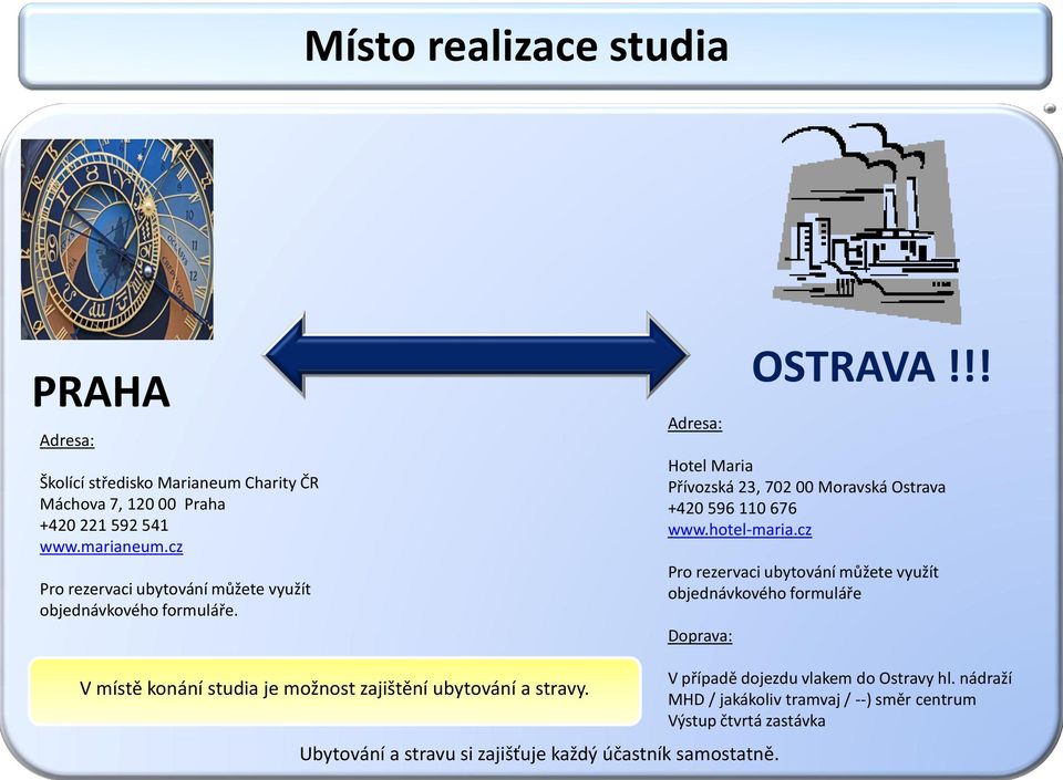 !! Hotel Maria Přívozská 23, 702 00 Moravská Ostrava +420 596 110 676 www.hotel-maria.