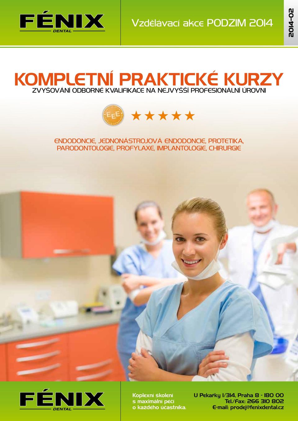 PROFYLAXE, IMPLANTOLOGIE, CHIRURGIE Koplexní školení s maximální péčí o každého