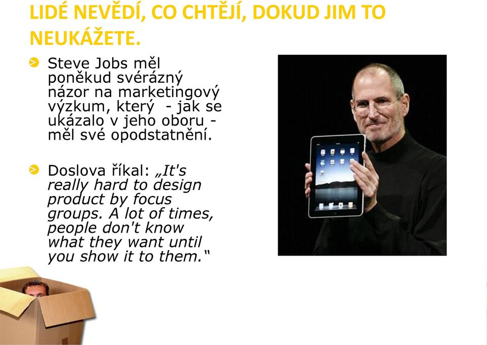 ukázalo v jeho oboru - měl své opodstatnění.
