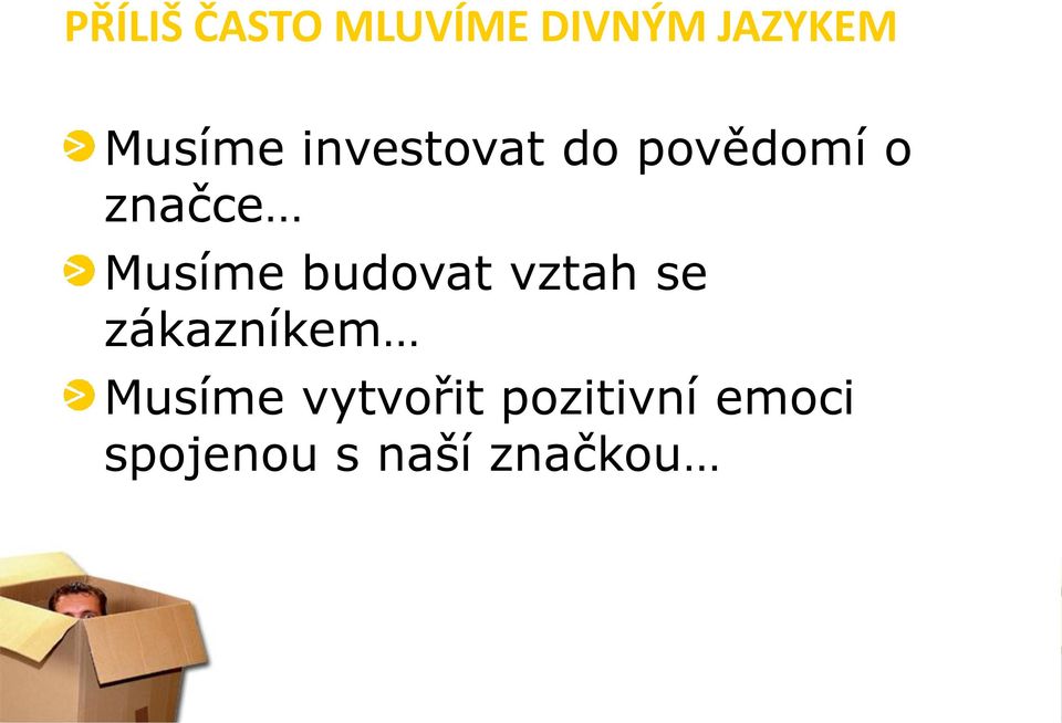 Musíme budovat vztah se zákazníkem Musíme