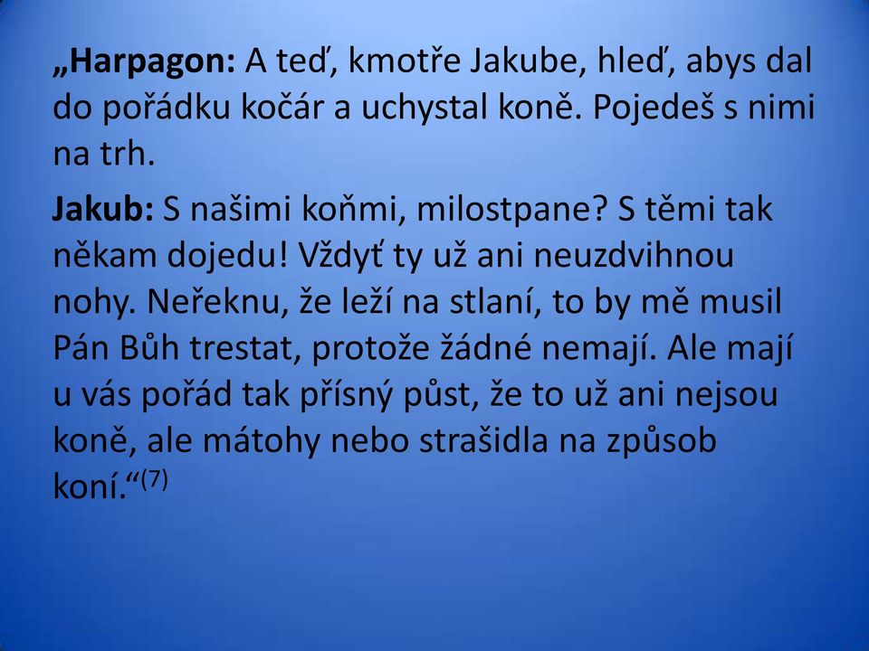 Vždyť ty už ani neuzdvihnou nohy.