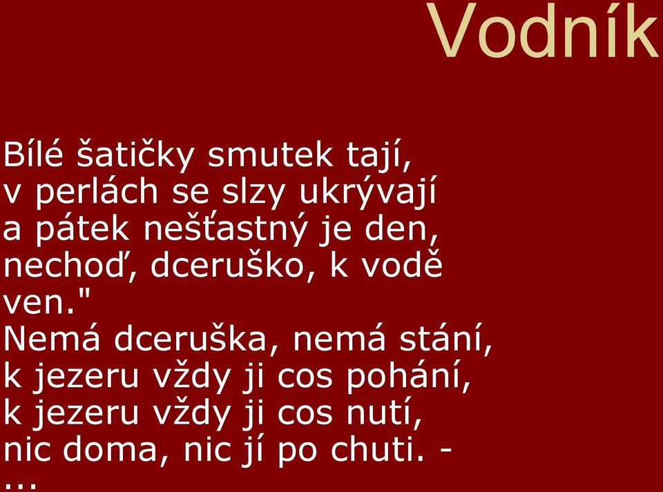 " Nemá dceruška, nemá stání, k jezeru vždy ji cos