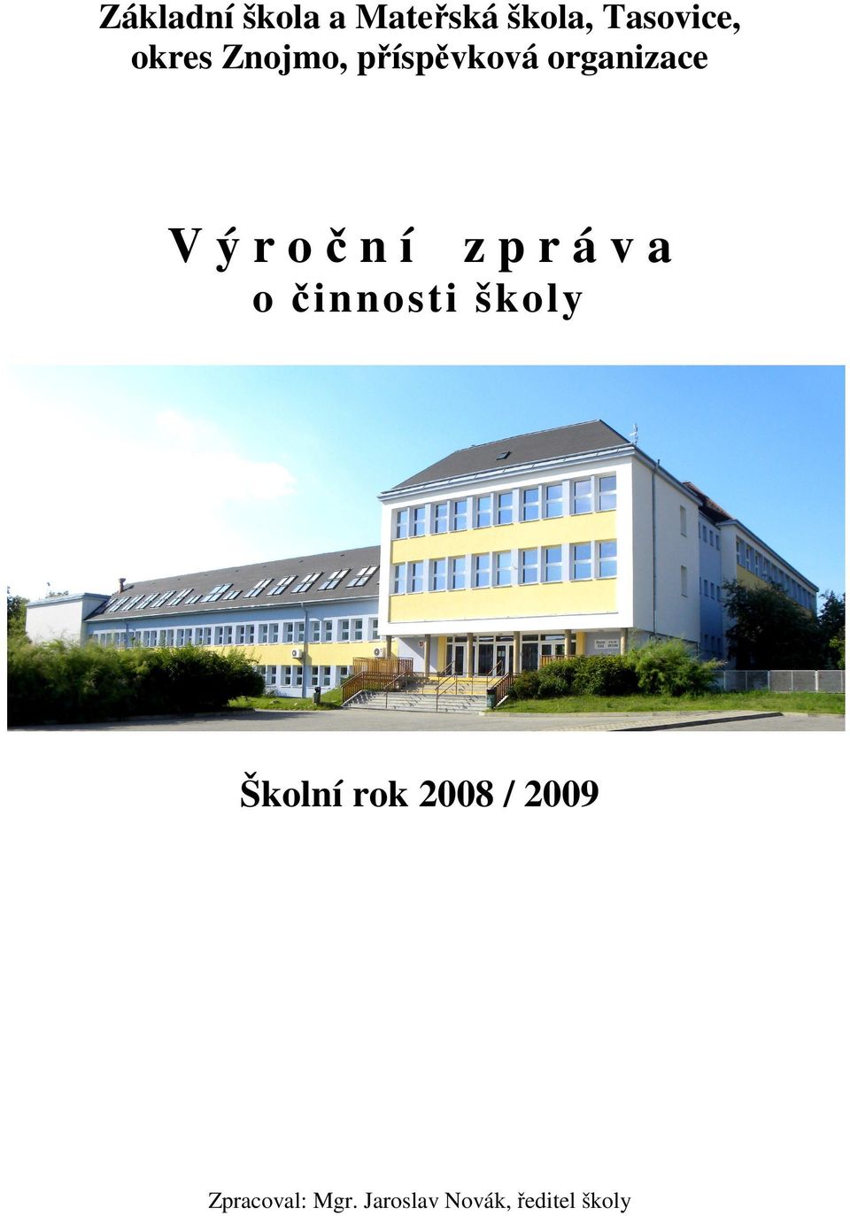 n í z p r á v a o činnosti školy Školní rok