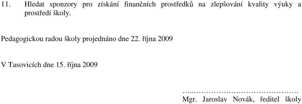 Pedagogickou radou školy projednáno dne 22.