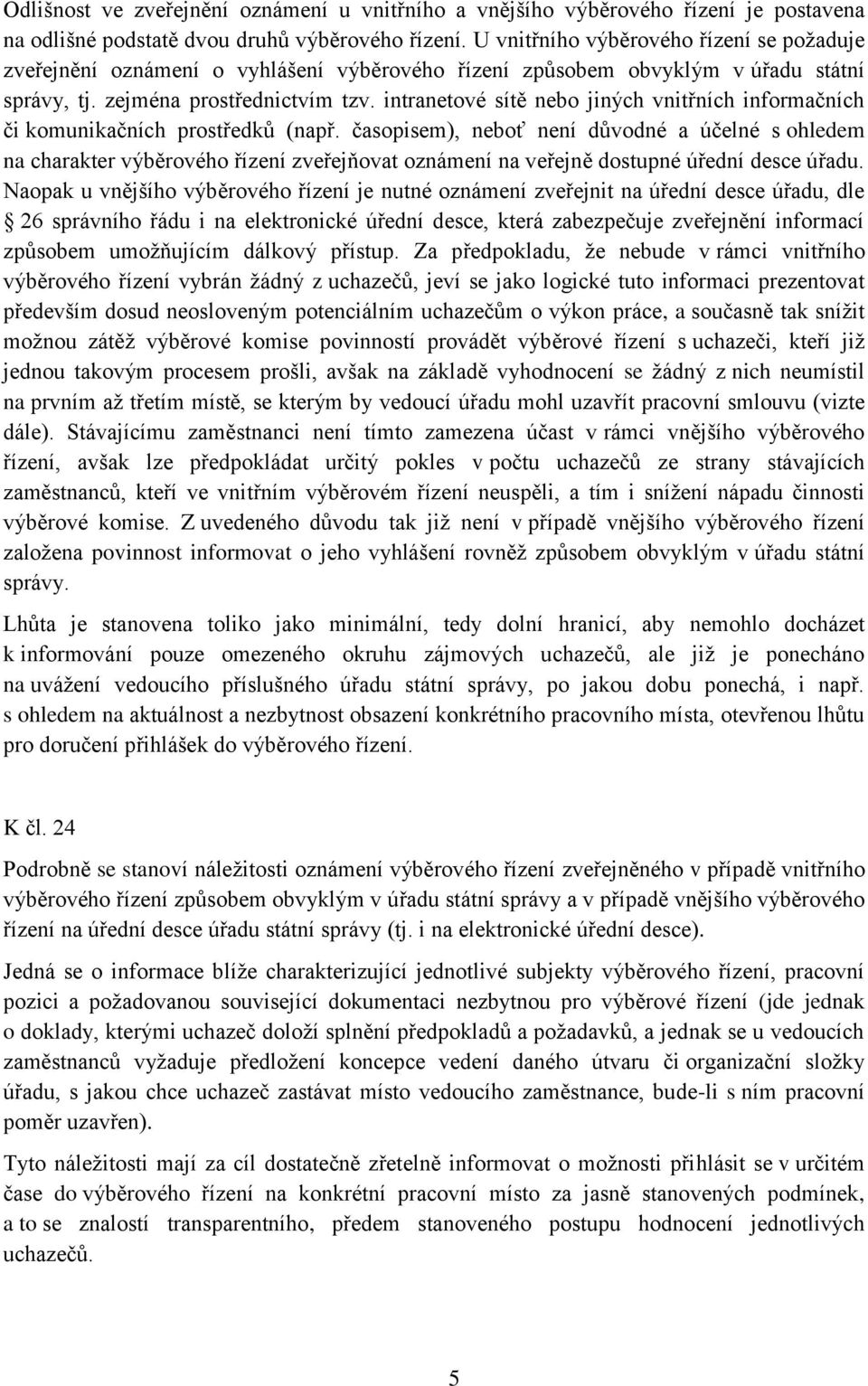 intranetové sítě nebo jiných vnitřních informačních či komunikačních prostředků (např.