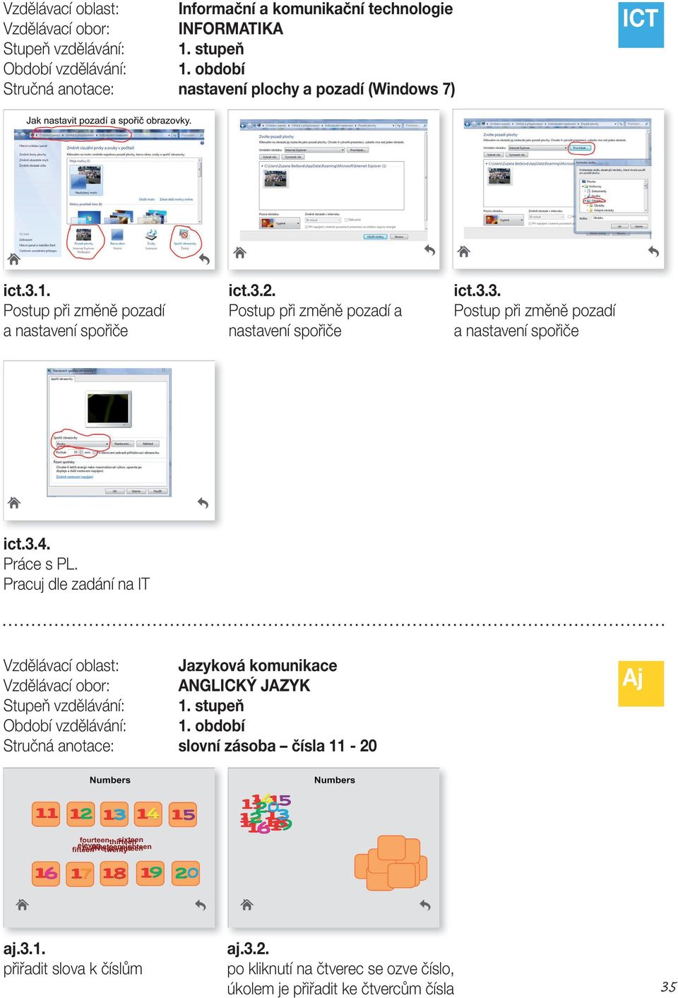 Práce s PL. Pracuj dle zadání na IT ANGLICKÝ JAZYK slovní zásoba čísla 11-20 Aj aj.3.1. přiřadit slova k číslům aj.