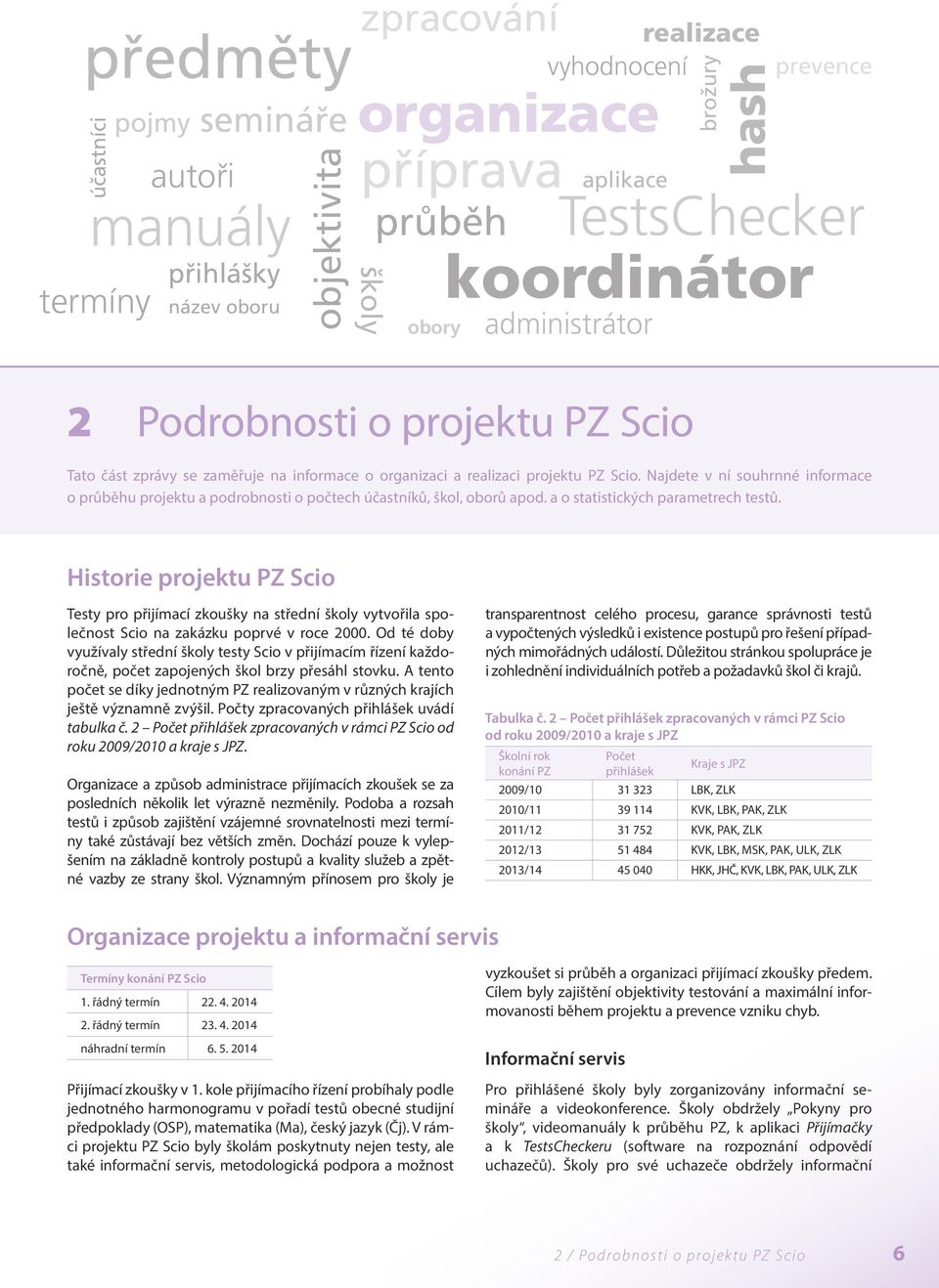 a o statistických parametrech testů.