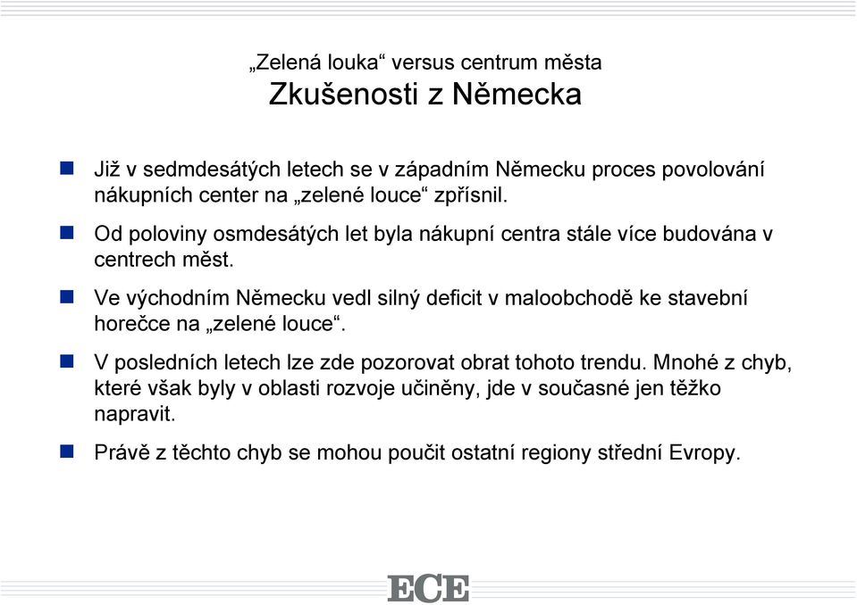 Ve východním Německu vedl silný deficit v maloobchodě ke stavební horečce na zelené louce.