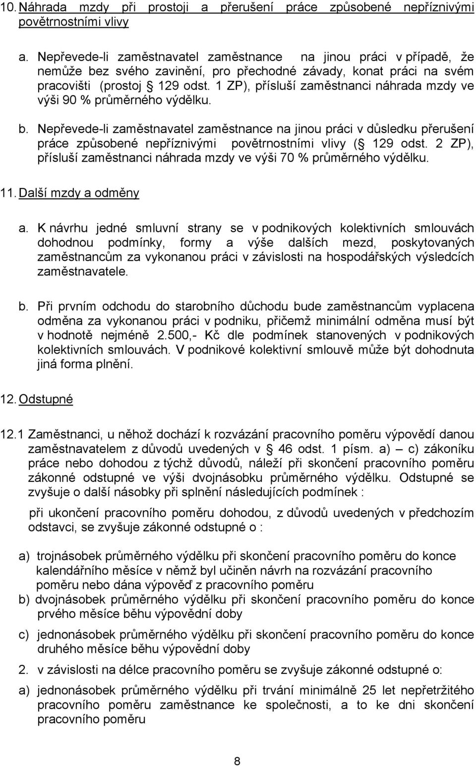 1 ZP), přísluší zaměstnanci náhrada mzdy ve výši 90 % průměrného výdělku. b.