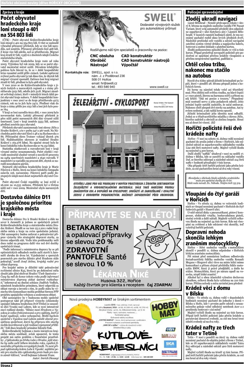 BETAKAROTEN a opalovací pøípravky se slevou 20 % ZDRAVOTNÍ PANTOFLE Santé se slevou 10 % LÉKÁRNA NIKÉ Husova 322, Hoøice Každý ètvrtek pro klienta s receptem èaj ZDARMA!